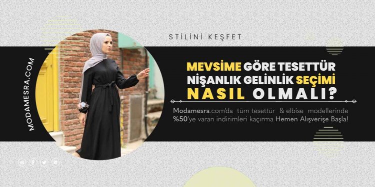 Mevsime Göre Tesettür Nişanlık/Gelinlik Nasıl Olmalı