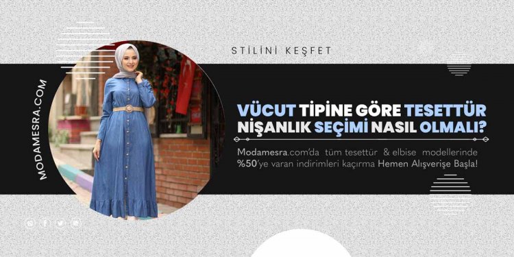 Vücut Tipine Göre Tesettür Nişanlık Seçimi Nasıl Olmalı