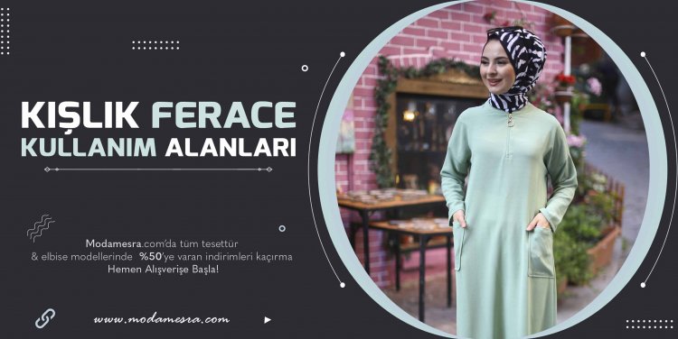 Kışlık Ferace Kullanım Alanları