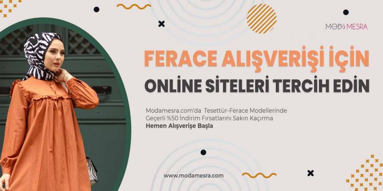 Ferace Alışverişi İçin Online Siteleri Tercih Edin