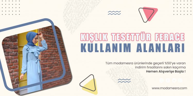 Kışlık Tesettür Ferace Kullanım Alanları