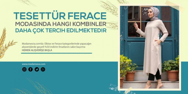 Tesettür Ferace Modasında Hangi Kombinler Daha Çok Tercih Edilmektedir 